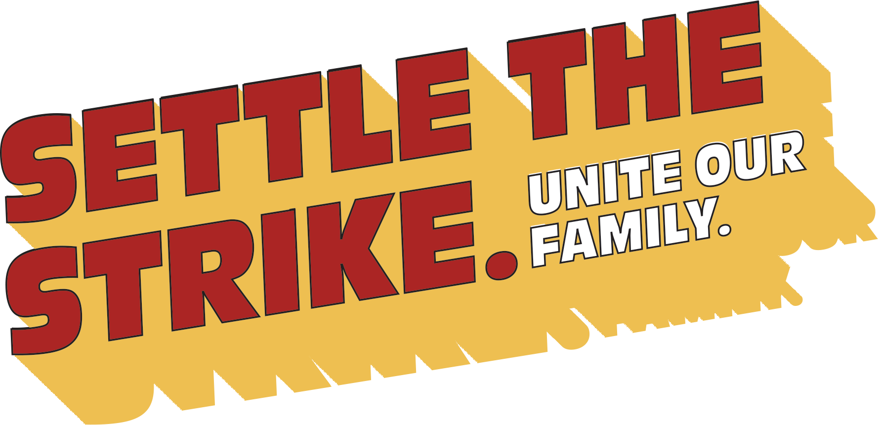 Settle the strike: Unite our family.
